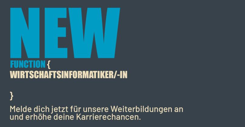 Bild mit Text: New Funktion {Wirtschaftsinformatiker/-in} Melde dich jetzt für unsere Weiterbildung an und erhöhe deine Karrierechancen.