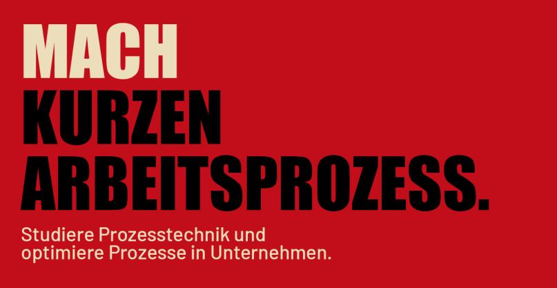 Text auf Bild: Mach kurzen Arbeitsprozess. Studiere Prozesstechnik und optimiere Prozesse in Unternehmen.