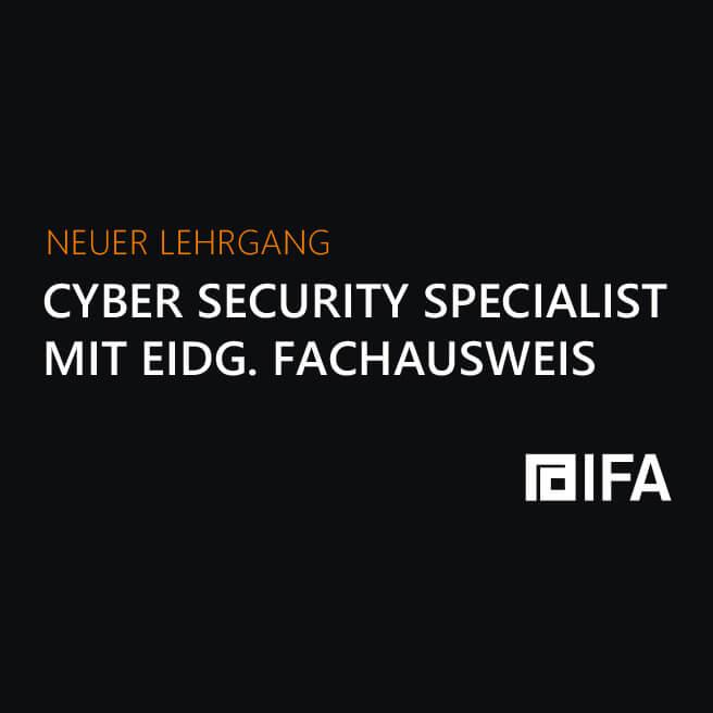 ifa news neuer ifa lehrgang cyber security specialist eidgenoessischer fachausweis